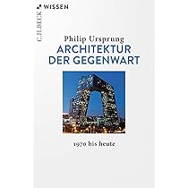 Architektur der Gegenwart: 1970 bis heute (C.H.BECK Wissen